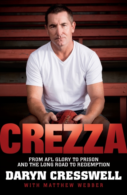 CREZZA:  From AFL glory to prison and the long road to redemption., EPUB eBook