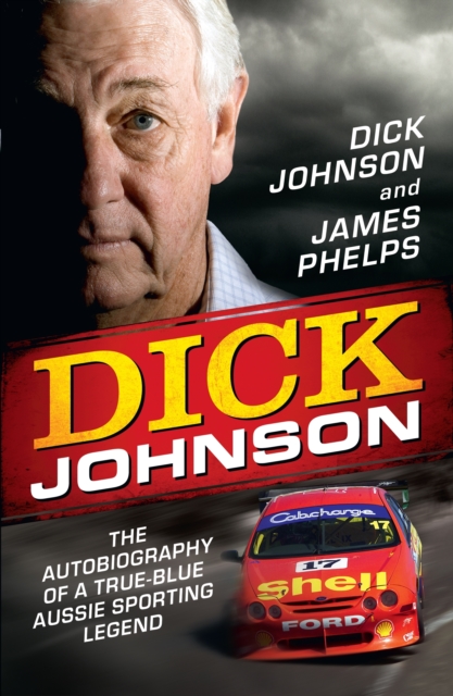 Dick Johnson : The autobiography of a true-blue Aussie sporting legend, EPUB eBook