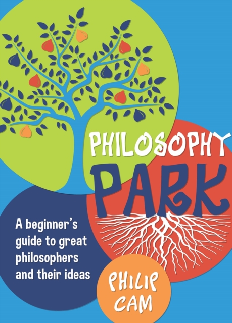 Philosophy Park : A beginner's guide to great philosophers and their ideas, Paperback / softback Book