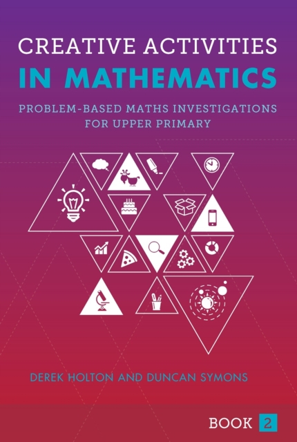 Creative Activities in Mathematics - Book 2 : Problem-Based Maths Investigations for Upper Primary, Paperback / softback Book