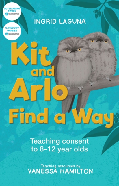 Kit and Arlo find a way : teaching consent to 8-12 year olds, Paperback / softback Book