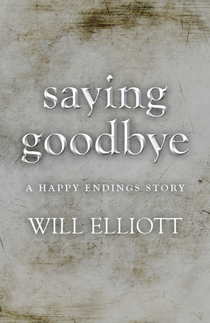Saying Goodbye - A Happy Endings Story, EPUB eBook