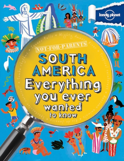 Not For Parents South America : Everything You Ever Wanted to Know, Paperback / softback Book