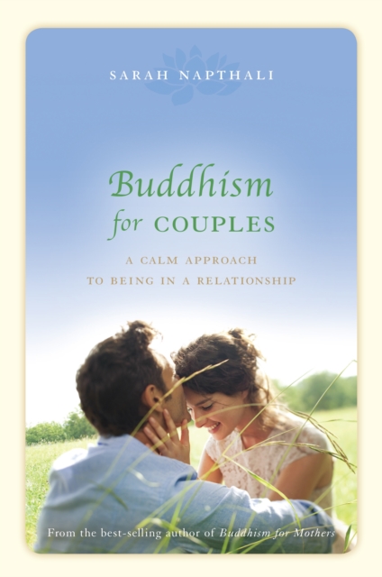 Buddhism for Couples : A Calm Approach to Being in a Relationship, Paperback / softback Book