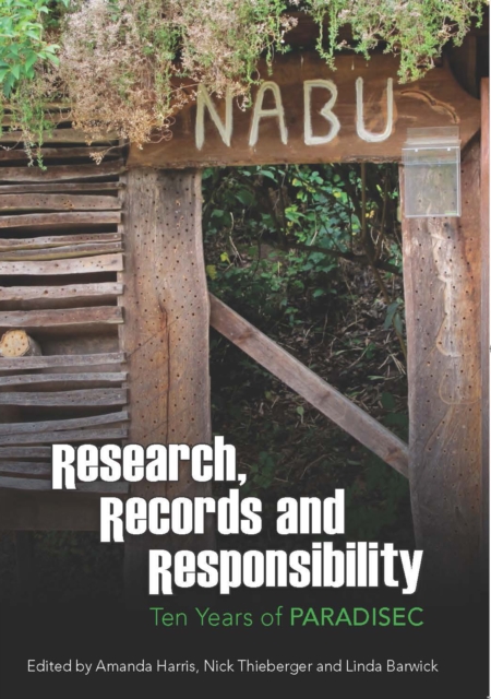 Research, Records and Responsibility : Ten Years of PARADISEC, Paperback / softback Book