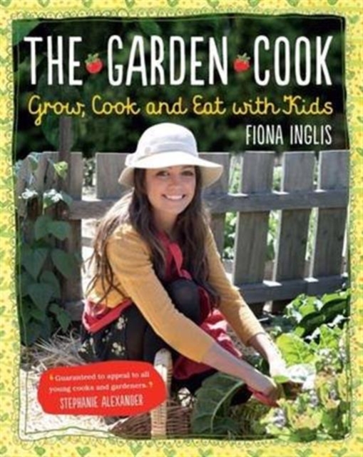 The Garden Cook : Grow, Cook, Eat with Kids, Paperback / softback Book