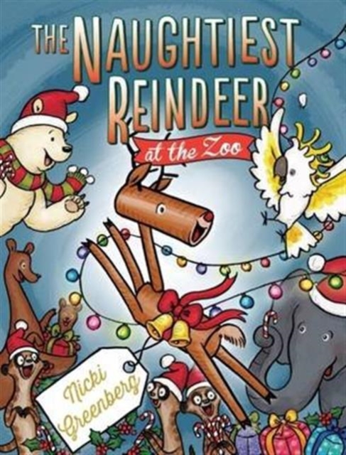 The Naughtiest Reindeer at the Zoo, Hardback Book