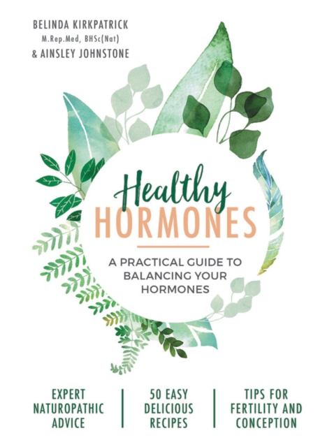 Healthy Hormones : A practical guide to balancing your hormones, Paperback / softback Book