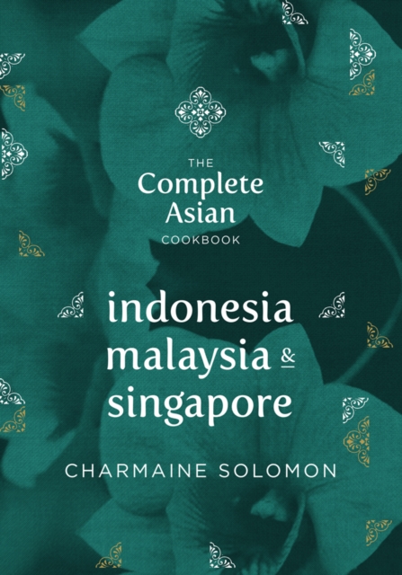 The Complete Asian Cookbook : Indonesia, Malaysia & Singapore, EPUB eBook