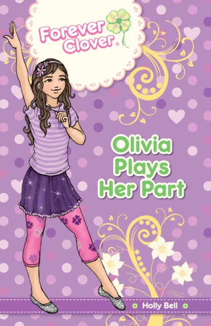 Forever Clover : Olivia Plays Her Part, EPUB eBook