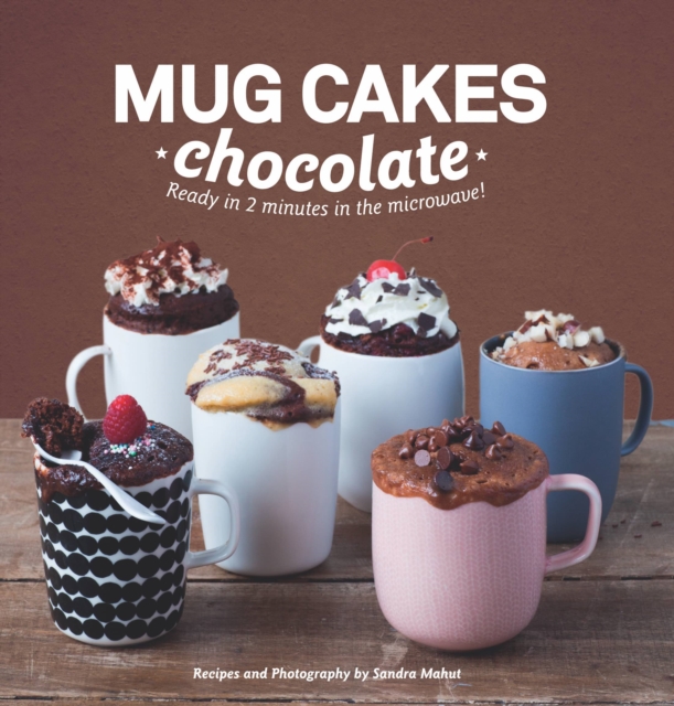 Mug Cakes: Chocolate : Ready in Two Minutes in the Microwave!, EPUB eBook