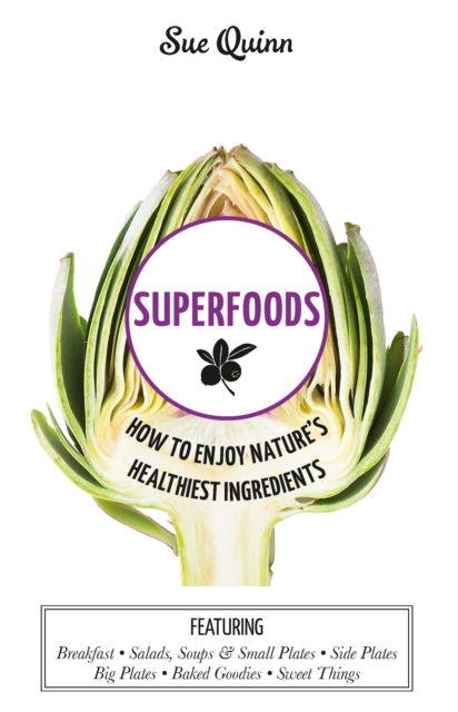 Superfoods : How to Enjoy Nature's Healthiest Ingredients, EPUB eBook