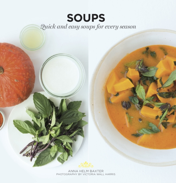 Soups : Quick and Easy Soups for Every Season, EPUB eBook