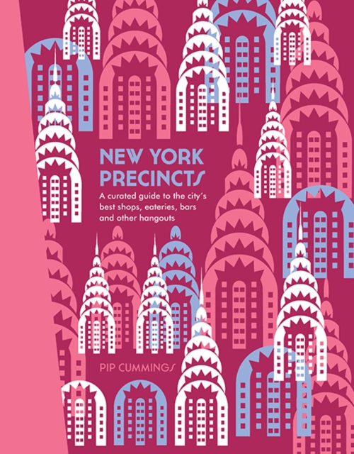 New York Precincts : A Curated Guide to the City's Best Shops, Eateries, Bars and Other Hangouts, EPUB eBook