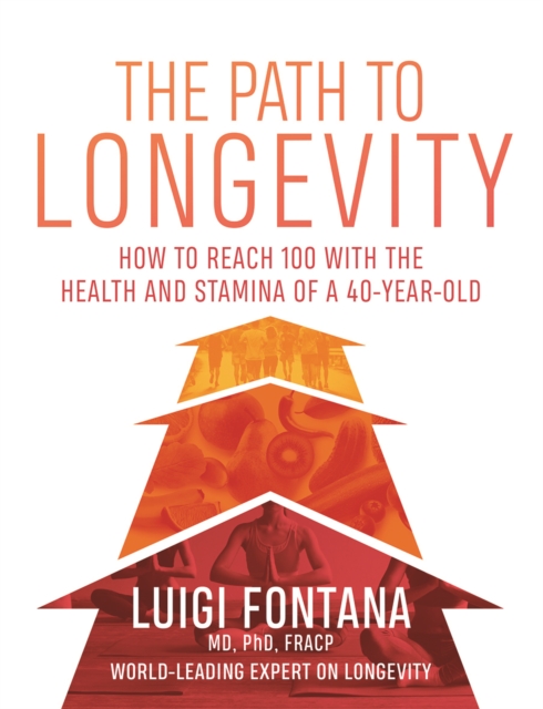 The Path to Longevity : How to reach 100 with the health and stamina of a 40-year-old, EPUB eBook