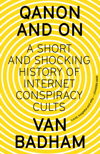 QAnon and On : A Short and Shocking History of Internet Conspiracy Cults, EPUB eBook