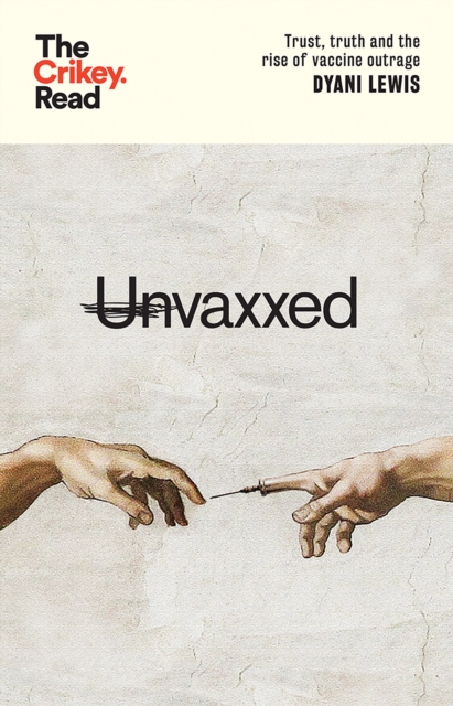 Unvaxxed : Trust, Truth and the Rise of Vaccine Outrage, EPUB eBook