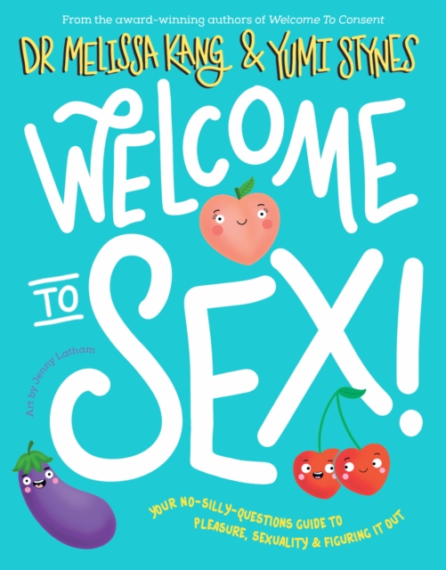 Welcome to Sex : Your no-silly-questions guide to sexuality, pleasure and figuring it out, EPUB eBook