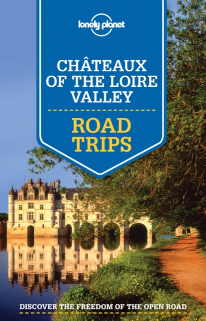 Lonely Planet Chateaux of the Loire Valley Road Trips, Paperback / softback Book