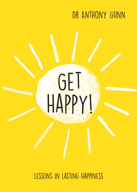Get Happy! : Lessons in lasting happiness, Hardback Book