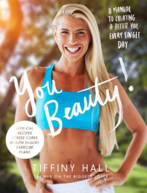 You Beauty! : A manual to creating a better you, every single day, Paperback / softback Book