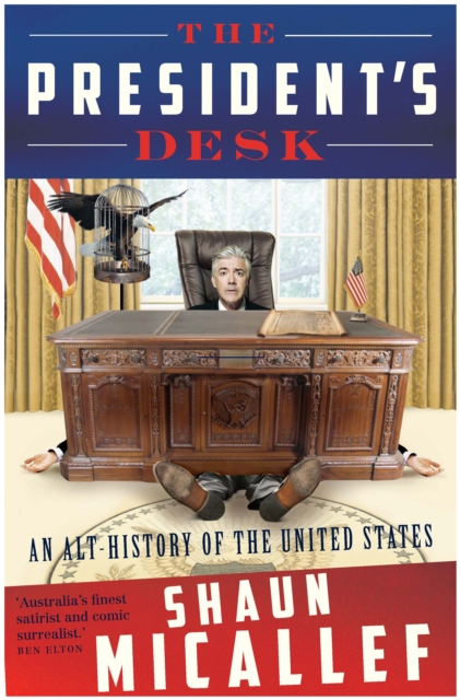 The President's Desk : An Alt-History of the United States, Paperback / softback Book