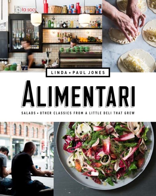 Alimentari : Salads and other classics from a little deli that grew, Paperback / softback Book