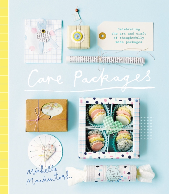 Care Packages : Celebrating the Art and Craft of Thoughtfully Made Packages, Hardback Book