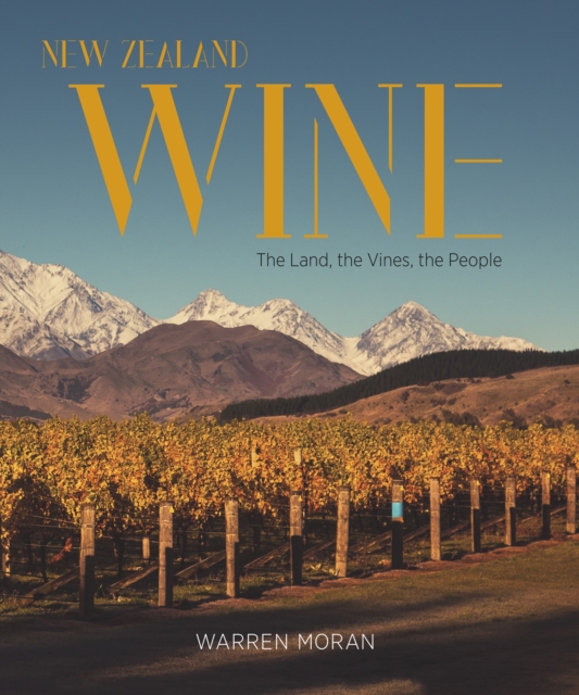 New Zealand Wine : The Land, the Vines, the People, Hardback Book