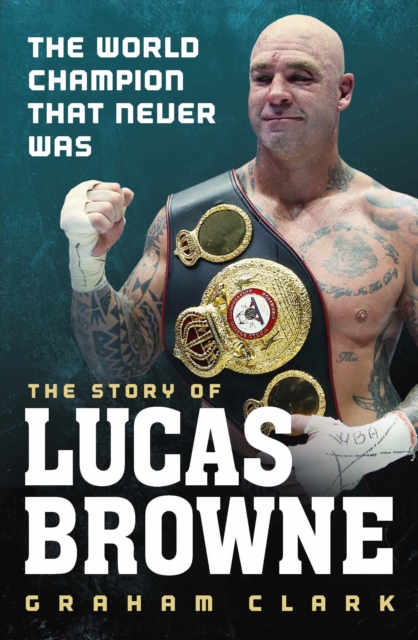 The World Champion That Never Was: The Story of Lucas Browne, Paperback / softback Book