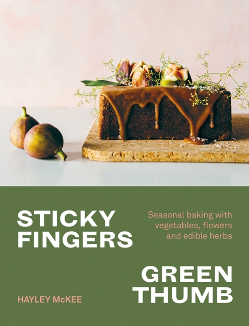 Sticky Fingers, Green Thumb : Baked sweets that taste of nature, Paperback / softback Book