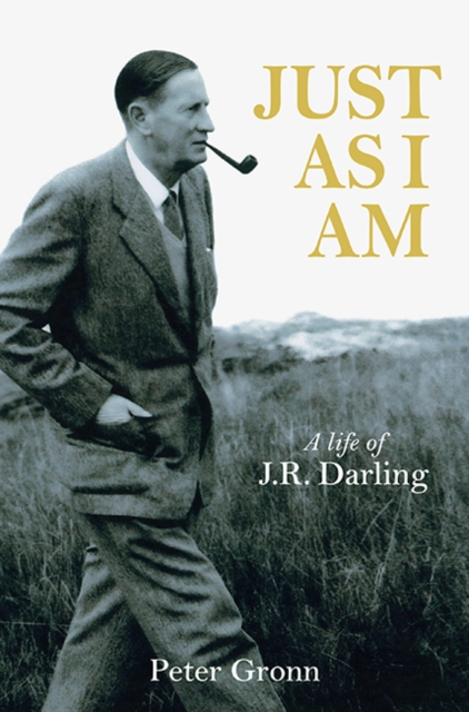 Just As I Am : A Life of JR Darling, Hardback Book