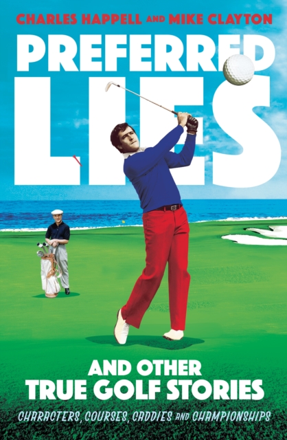 Preferred Lies : And Other True Golf Stories, Paperback / softback Book
