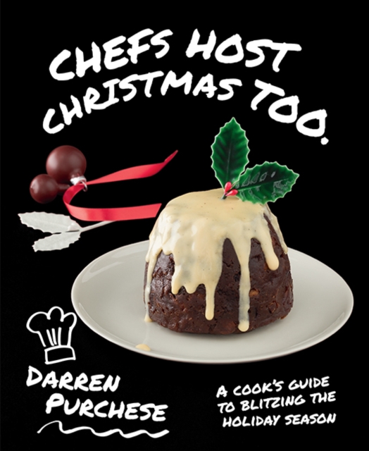 Chefs Host Christmas Too : A cook's guide to blitzing the holiday season, Hardback Book