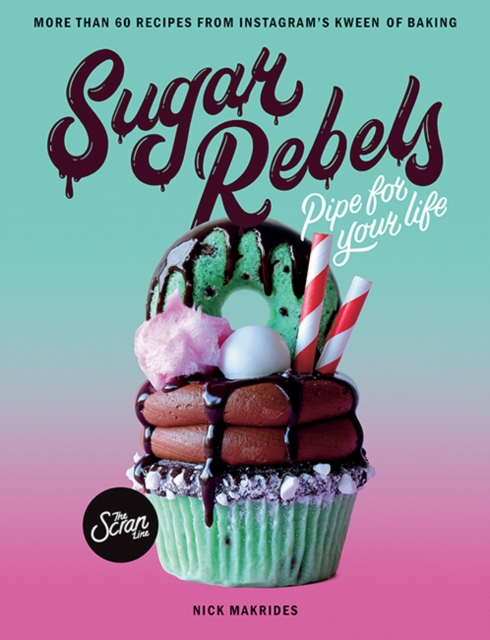 Sugar Rebels : Pipe For Your Life - More than 60 Recipes from Instagram's Kween of Baking, Paperback / softback Book