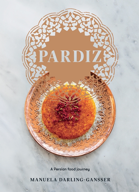 Pardiz : A Persian Food Journey, Hardback Book
