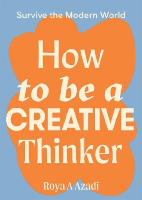 How to Be a Creative Thinker, Paperback / softback Book