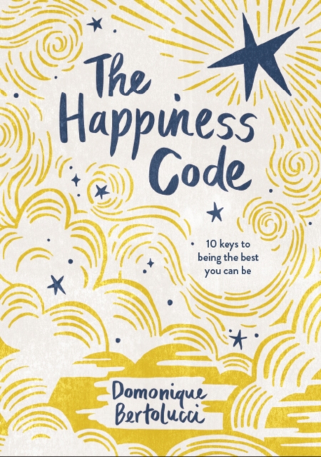 The Happiness Code : 10 Keys to Being the Best You Can Be, Hardback Book