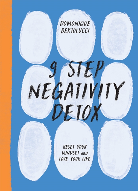 9 Step Negativity Detox : Reset Your Mindset and Love Your Life, Hardback Book