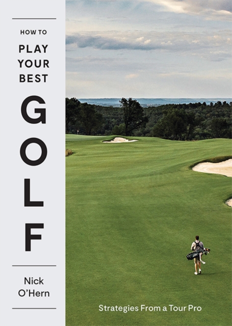 How to Play Your Best Golf : Strategies From a Tour Pro, Hardback Book