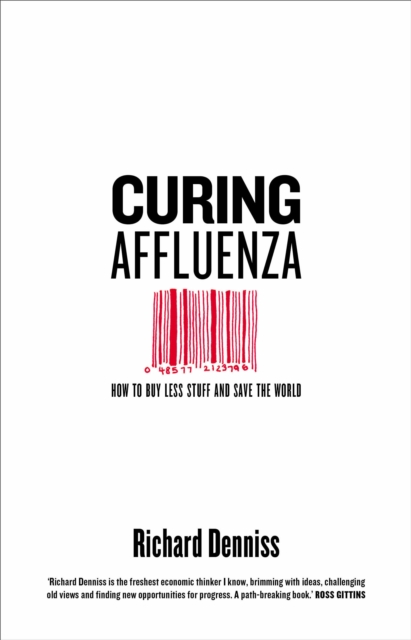 Curing Affluenza : How to Buy Less Stuff and Save the World, EPUB eBook