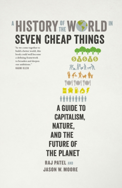 A History of the World in Seven Cheap Things : A Guide to Capitalism, Nature, and the Future of the Planet, EPUB eBook