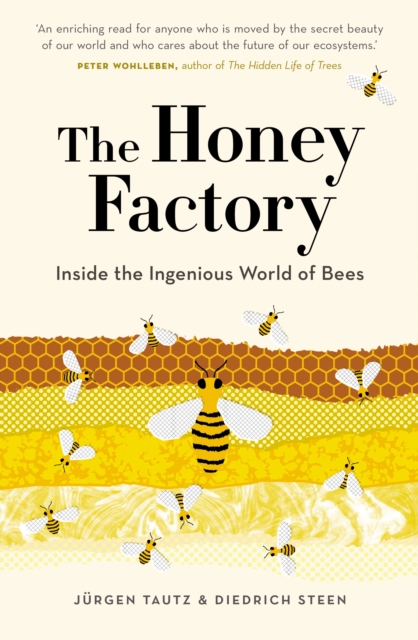 The Honey Factory : Inside the Ingenious World of Bees, EPUB eBook