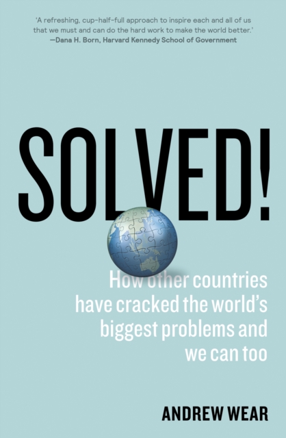 Solved! : How Other Countries Have Cracked the World's Biggest Problems and We Can Too, EPUB eBook