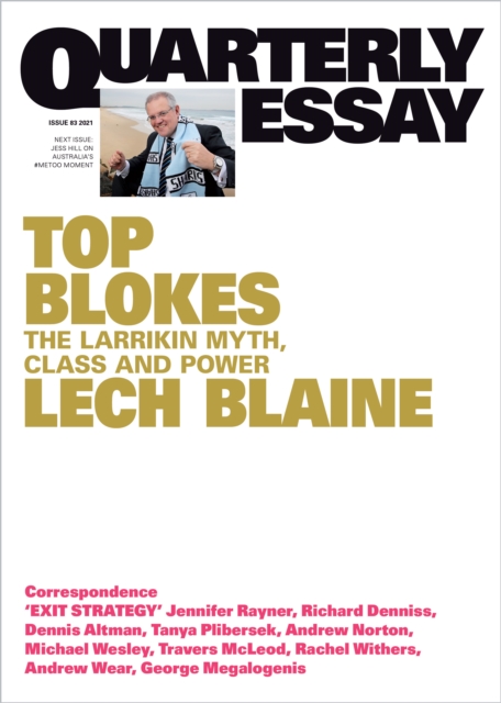 Quarterly Essay 83 Top Blokes : The Larrikin Myth, Class and Power, EPUB eBook