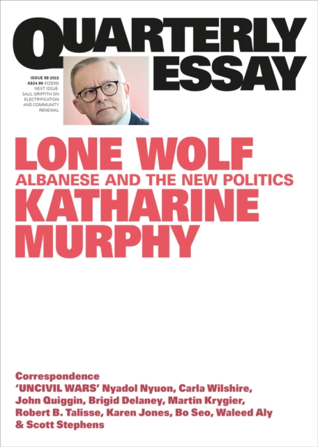 Quarterly Essay 88 Lone Wolf : Albanese and the New Politics: Quarterly Essay 88, EPUB eBook