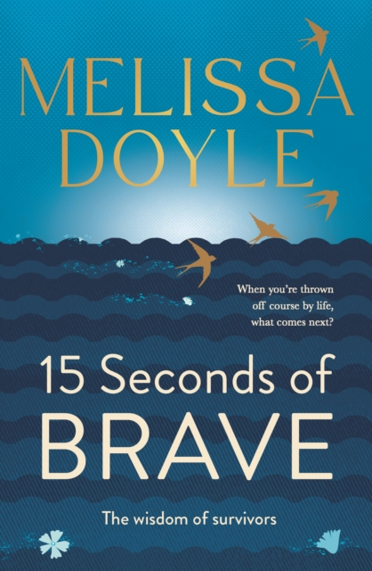 Fifteen Seconds of Brave : The wisdom of survivors, EPUB eBook