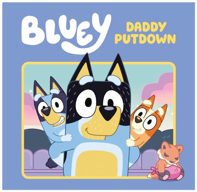 Bluey: Daddy Putdown : A Hardback Picture Book, EPUB eBook