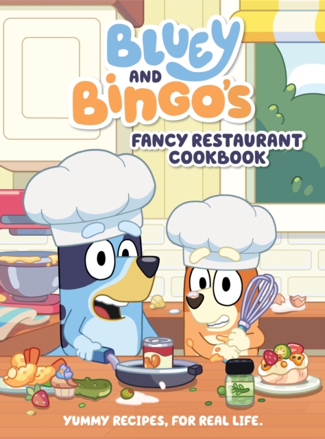 Bluey: Bluey and Bingo's Fancy Restaurant Cookbook : Yummy recipes, for real life, EPUB eBook