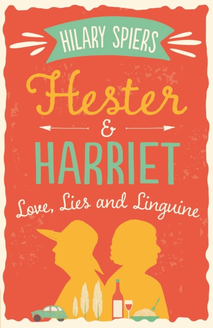 Hester and Harriet: Love, Lies and Linguine, Paperback / softback Book